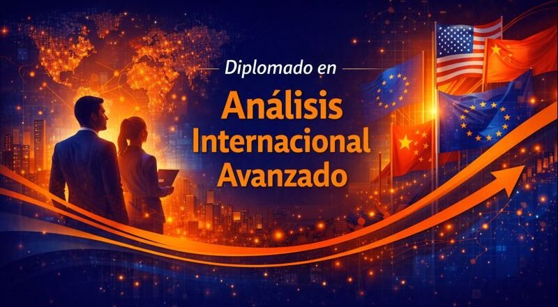 Diplomado en Análisis Internacional Avanzado